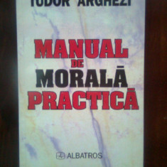 Tudor Arghezi - Manual de morala practica (Editura Albatros, 1997)