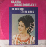 Elena Merisoreanu - De La Vata Catre Brad (Vinyl), VINIL, Populara, electrecord
