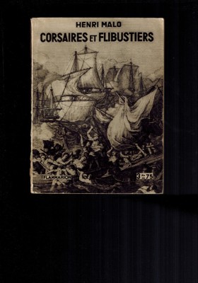 Henri Malo - Corsaires et flibustiers, 1932, limba franceza foto