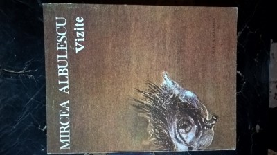 Mircea Albulescu - Vizite (Editura Cartea Romaneasca, 1985) foto