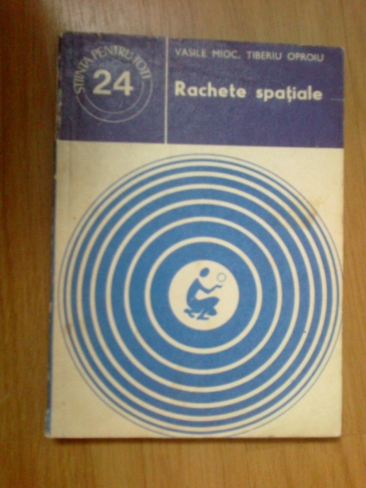 d9 Vasile Mioc, Tiberiu Oproiu - Rachete Spatiale