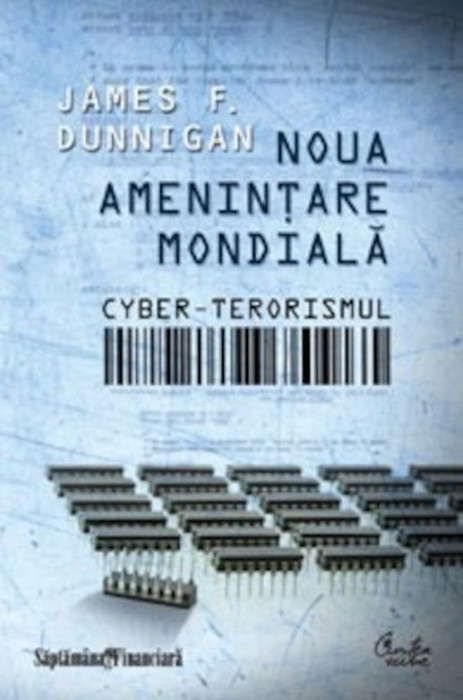Noua ameninţare mondiala: cyber-terorismul - de James F. Dunnigan