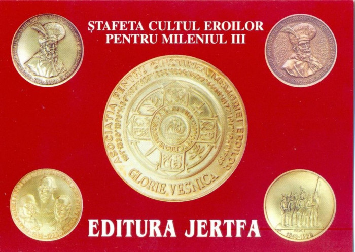 CP Z939 -STAFETA CULTUL EROILOR PENTRU MILENIUL III -EDITURA JERTFA -NECIRCULATA