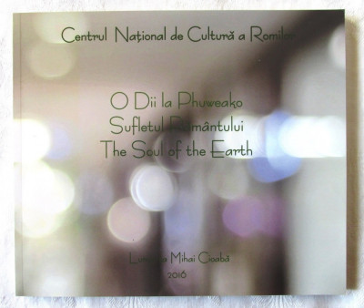 &amp;quot;SUFLETUL PAMANTULUI/ The Soul of the Earth&amp;quot;, Luminita Cioaba, 2016. In limbile romana, engleza, romani. Carte noua foto