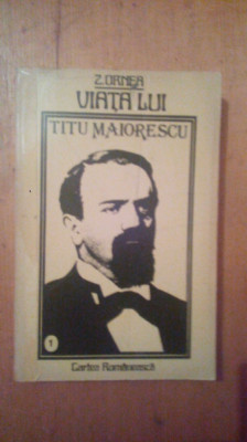 Viata lui Titu Maiorescu (vol 1)-Z.Ornea foto