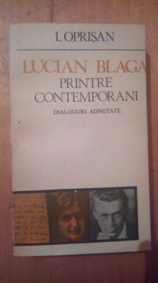 Lucian Blaga printre contemporani-Dialoguri adnotate-I.Oprisan foto
