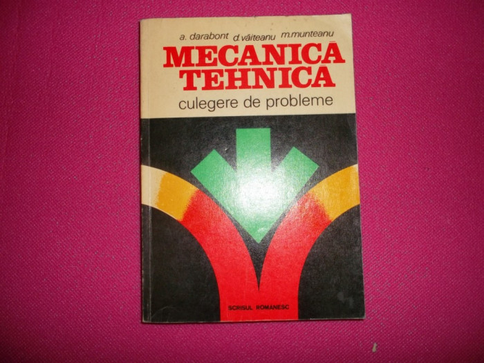 Mecanica Tehnica. Culegere De Probleme - Statistica Si Cinematica