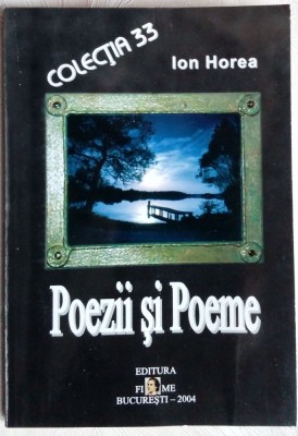 ION HOREA - POEZII SI POEME (COLECTIA 33, ED. F.I.M.E. 2004)[dedicatie/autograf] foto