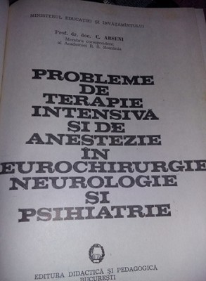 PROBLEME DE TERAPIE INTENSIVA SI DE ANESTEZIE IN NEUROCHIRURGIE,C.ARSENI,1978,TG foto
