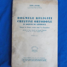 TOMA CULCEA - DOGMELE RELIGIEI CRESTINE ORTODOXE SI NOTIUNI DE LITURGICA - 1947