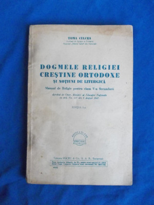 TOMA CULCEA - DOGMELE RELIGIEI CRESTINE ORTODOXE SI NOTIUNI DE LITURGICA - 1947 foto