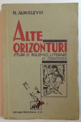 Alte orizonturi : studii si polemici literare si stiintifice / H. Sanielevici foto