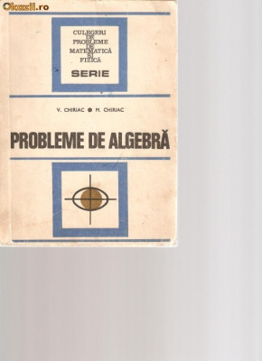 Culegere probleme algebra liceu, V. Chiriac foto