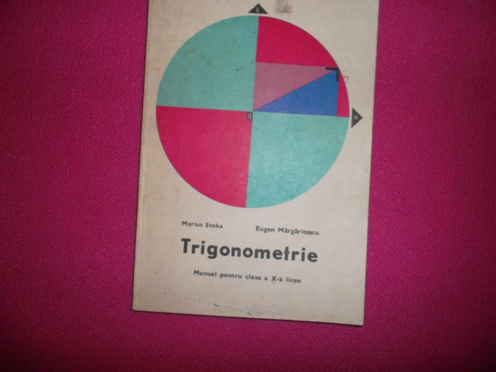 Trigonometrie Manual Pentru Clasa A X-a - M. Stoka. E. Margaritescu