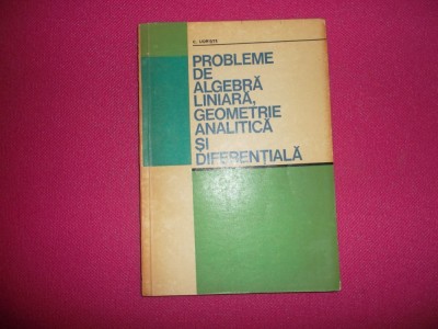 C. Udriste - Probleme De Algebra Liniara, Geometrie Analitica Si Diferentiala foto