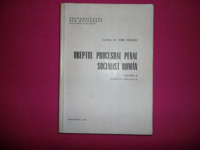 Dreptul Procesual Penal Socialist Roman , Vol 2 Partea Speciala , Ion NeAgu . foto