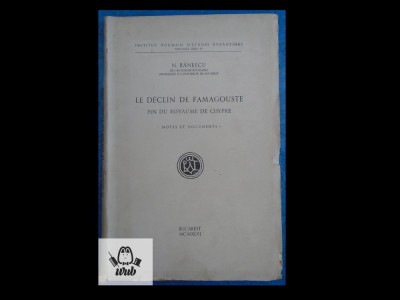 N Banescu Le declin de Famagouste fin du Royaume de Chypre autograf! foto