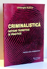 CRIMINALISTICA NOTIUNI TEORETICE SI PRACTICE de GHEORGHE ALECU , 2004 foto