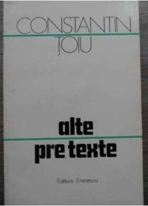 Alte pretexte : (Insemnari) / Constantin Toiu