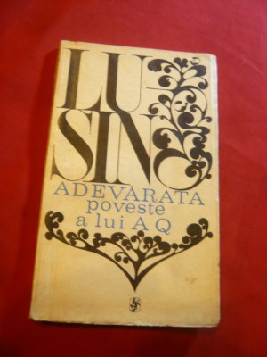 Lu Sin - Adevarata Poveste a lui AQ - Ed. Univers 1972 ,trad. I si M.Ralea foto