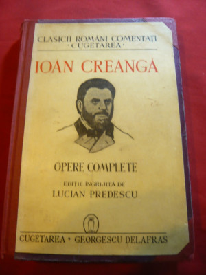 Ion Creanga - Opera Complete 1942 Ed Cugetarea ,ingrijita de L.Predescu foto