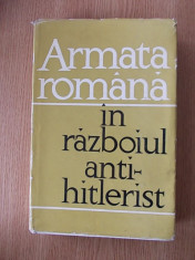 ARMATA ROMANA IN RAZBOIUL ANTI-HITLERIST- culegere de articole- supracoperta foto