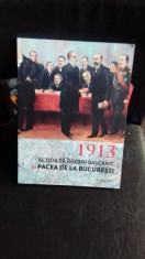 1913. AL DOILEA RAZBOI BALCANIC SI PACEA DE LA BUCURESTI foto