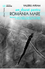 VALERIU AVRAM- Am Zburat Pentru Romania Mare, Absolut Nou foto