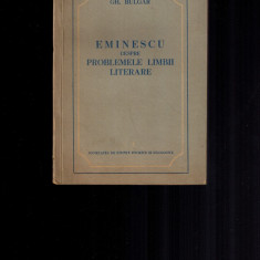 Gh Bulgar - Eminescu, despre problemele limbii literare, prima editie 1955, rara