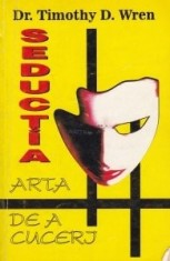 DR.TIMOTHY D. WREN - SEDUCTIA - ARTA DE A CUCERI foto