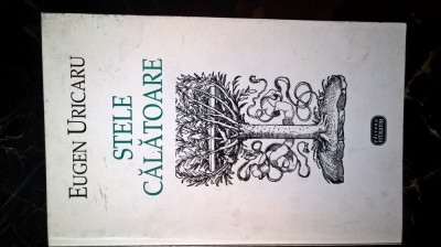 Eugen Uricaru (autograf) - Stele calatoare (Editura Vitruviu, 1998) foto