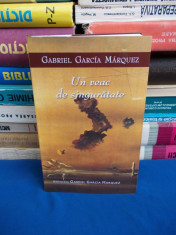 GABRIEL GARCIA MARQUEZ - UN VEAC DE SINGURATATE ( ROMAN ) - 2005 foto