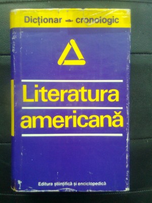 Literatura americana: Dictionar cronologic - Dan Grigorescu (1977) foto