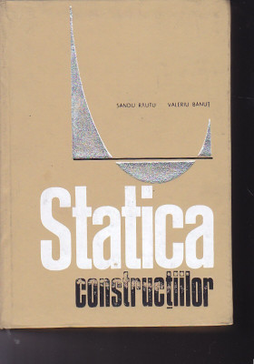 SANDU RAUTU, VALERIU BANUT - STATICA CONSTRUCTIILOR foto