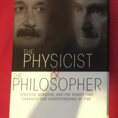 The Physicist and the Philosopher: Einstein, Bergson, and the Debate/ J. Canales