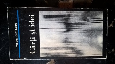 Virgil Cutitaru - Carti si idei (Editura Junimea, 1972) foto