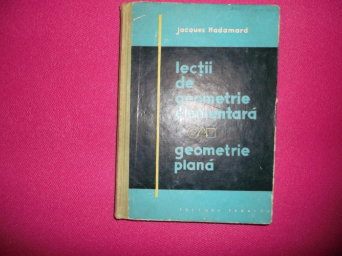 Lectii De Geometrie Elementara ( Geometrie Plana ) -jacques Hadamard