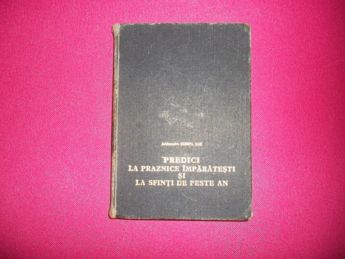 Predici la praznice imparatesti si la sfinti de peste ani