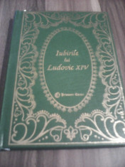 IUBIRILE LUI LUDOVIC XIV-LOUIS BERTRAND COLECTIA PRIETENII CARTII 1999 foto