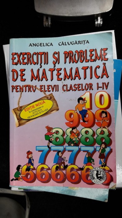 Exercitii Si Probleme De Matematica Pentru Elevii Claselor I-IV CALUGARITA