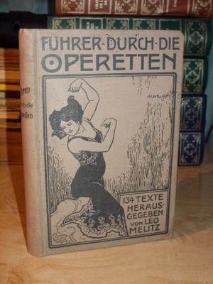 LEO MELITZ - FUHRER DURCH DIE OPERETTEN * 134 OPERETTEN TEXTE - BERLIN - 1912 foto