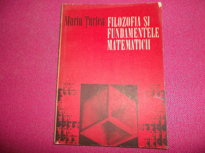 Filozofia si fundamentele matematicii - Marin Turlea foto