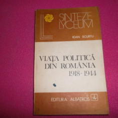 Viata Politica Din Romania 1918-1944 Ioan Scurtu Colectia Lyceum 1982