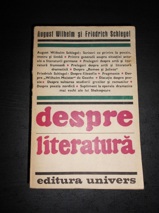 AUGUST WILHELM, FRIEDRICH SCHLEGEL - DESPRE LITERATURA