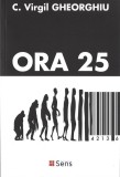 ORA 25 - C. Virgil Gheorghiu - Ed.Sens 2017, Alta editura