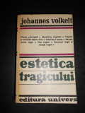 JOHANNES VOLKELT - ESTETICA TRAGICULUI (1978, Editura Univers)