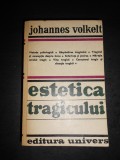 JOHANNES VOLKELT - ESTETICA TRAGICULUI (1978, Editura Univers)