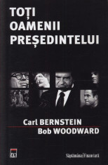 Toti oamenii presedintelui - C. Bernstein, B. Woodward foto