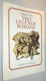 Trei legende romane &ndash; Tiberiu Utan Ed. Ion Creanga 1980