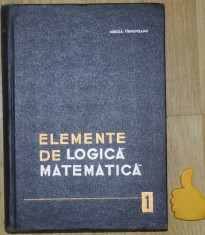 Elemente de logica matematica Mircea Tirnoveanu vol I foto